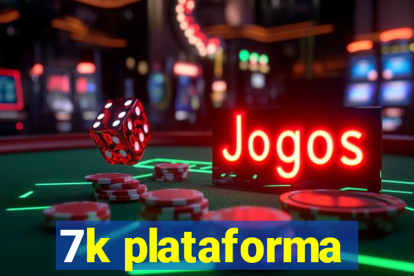 7k plataforma